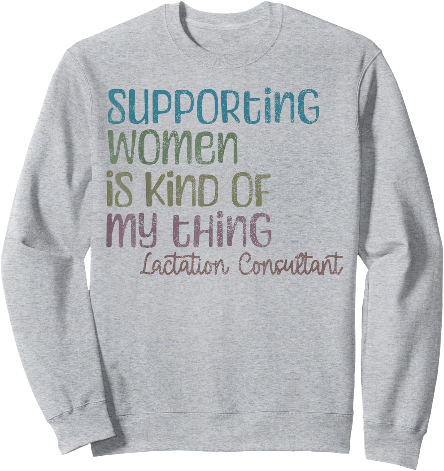 Lactation Consultant Lactation Support for Breastfeeding Su Sweatshirt - Sweatshirt | Ash