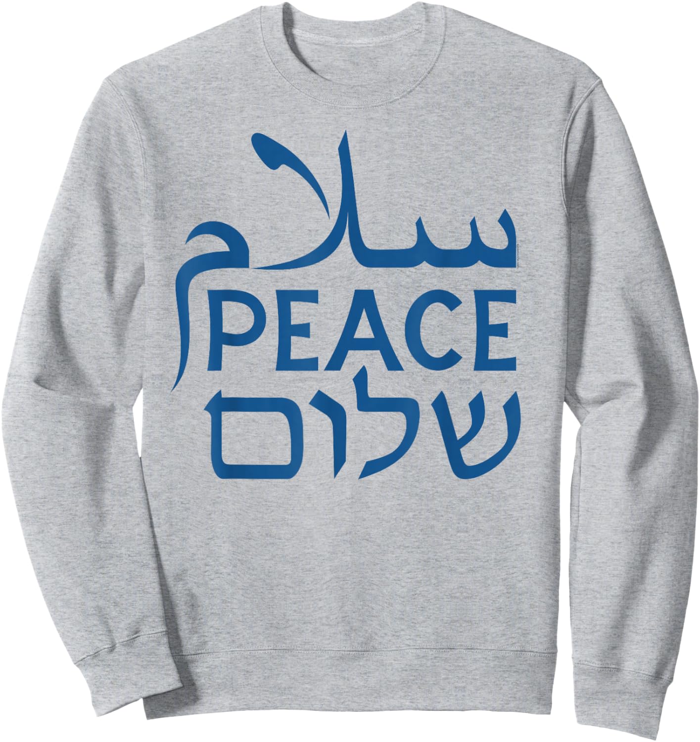Peace Shalom Salam | Hebrew Arabic Women Men Sweatshirt - Sweatshirt | Ash