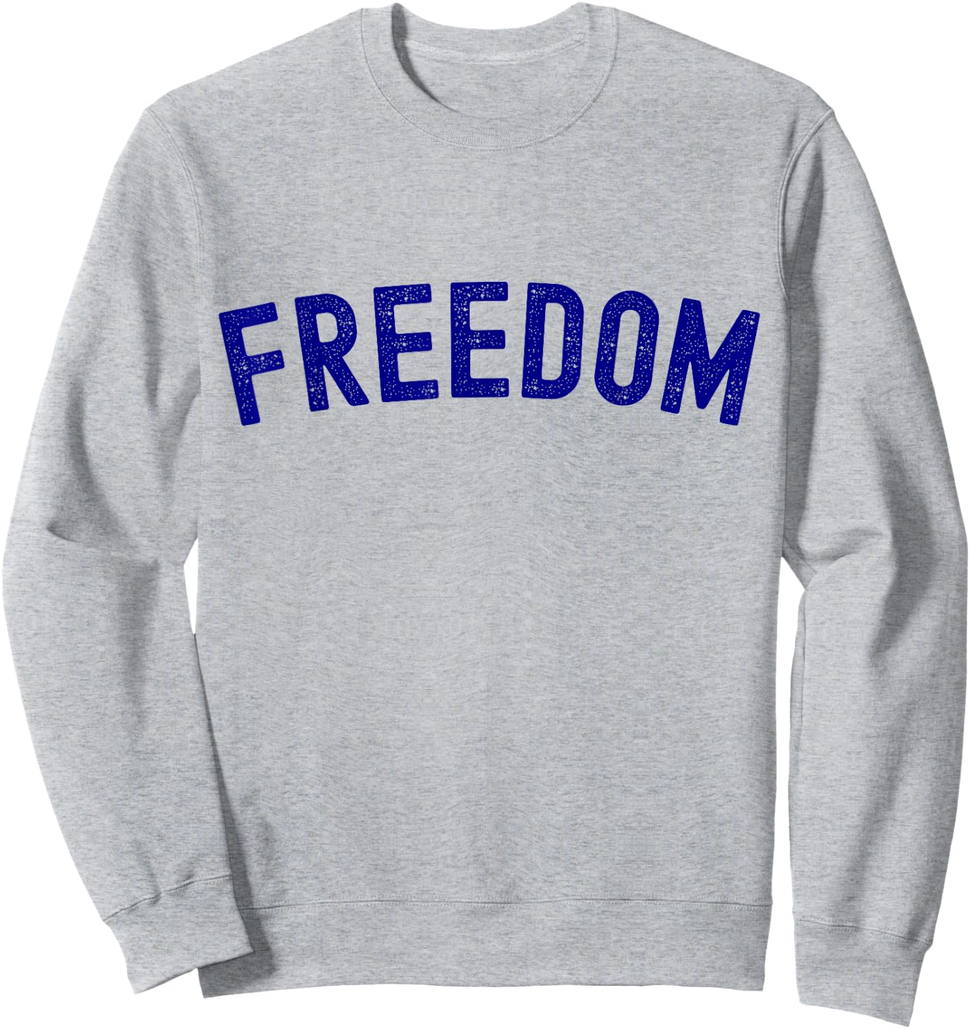 Freedom Word Funny Sweatshirt - Sweatshirt | Ash