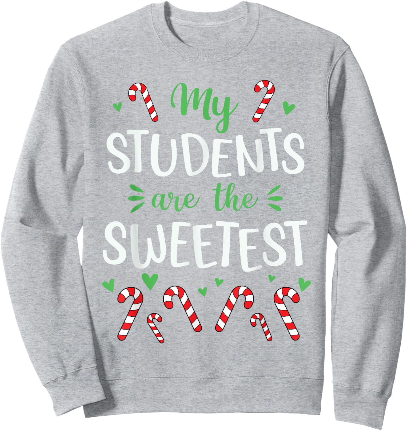 Cute Christmas Quote For Teacher Funny Winter Candy Cane Sweatshirt - Sweatshirt | Ash