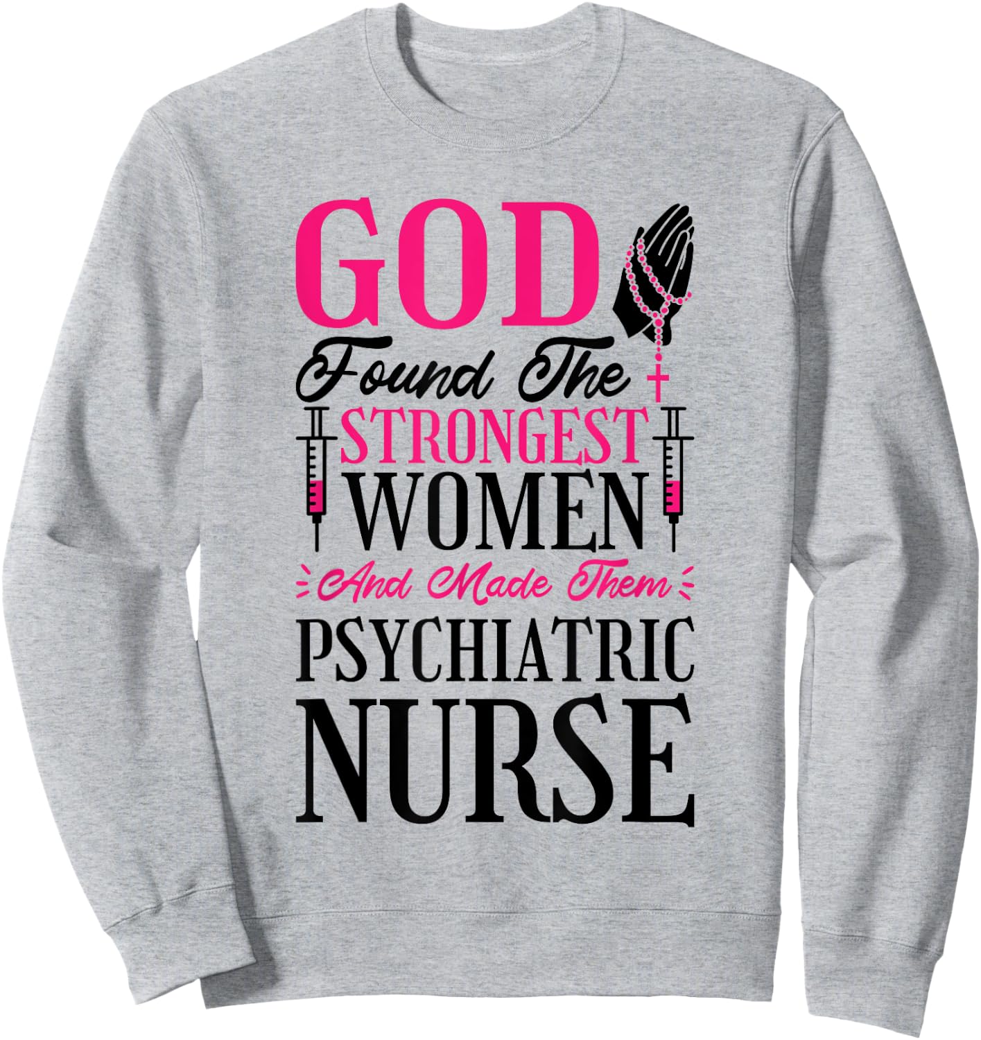 Psychiatric Nurse Christian Women for Psychiatric Nursing Sweatshirt - Sweatshirt | Ash