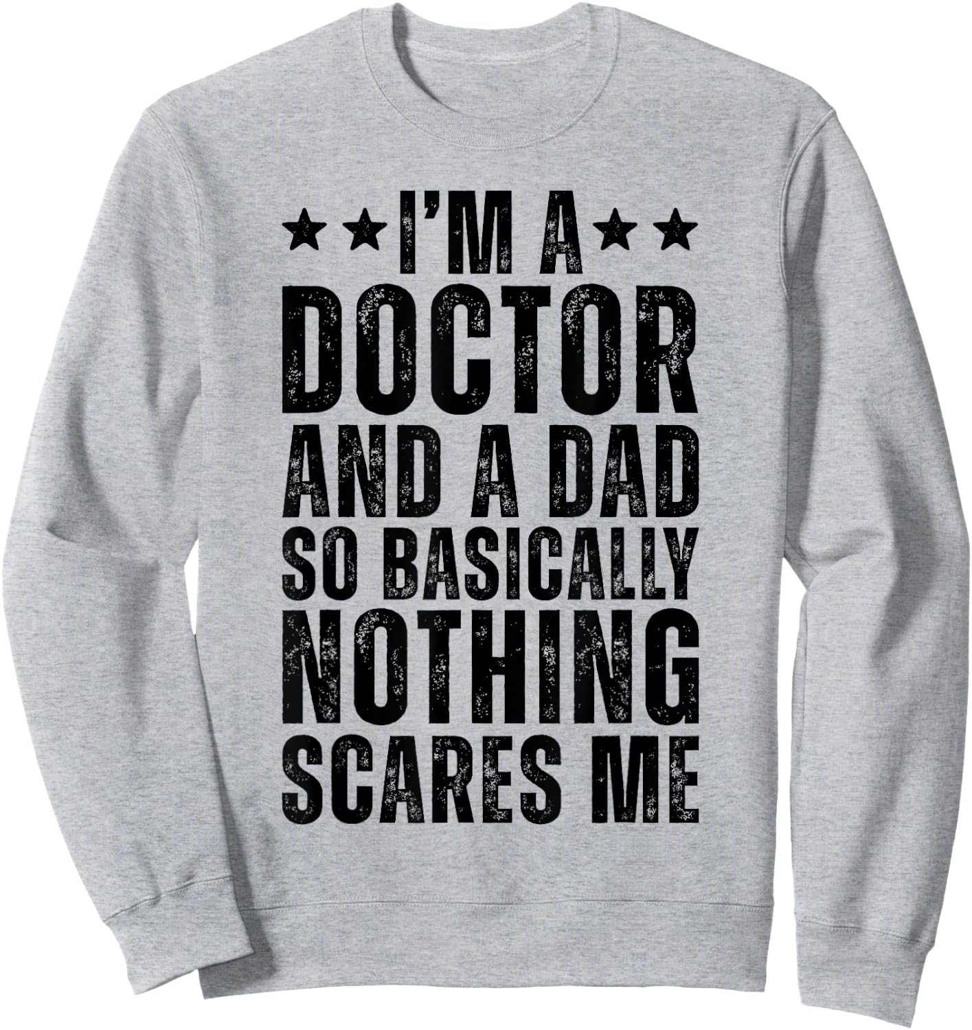 Doctor And A Dad So Basically Funny Physician Dad Doctor Sweatshirt - Sweatshirt | Ash