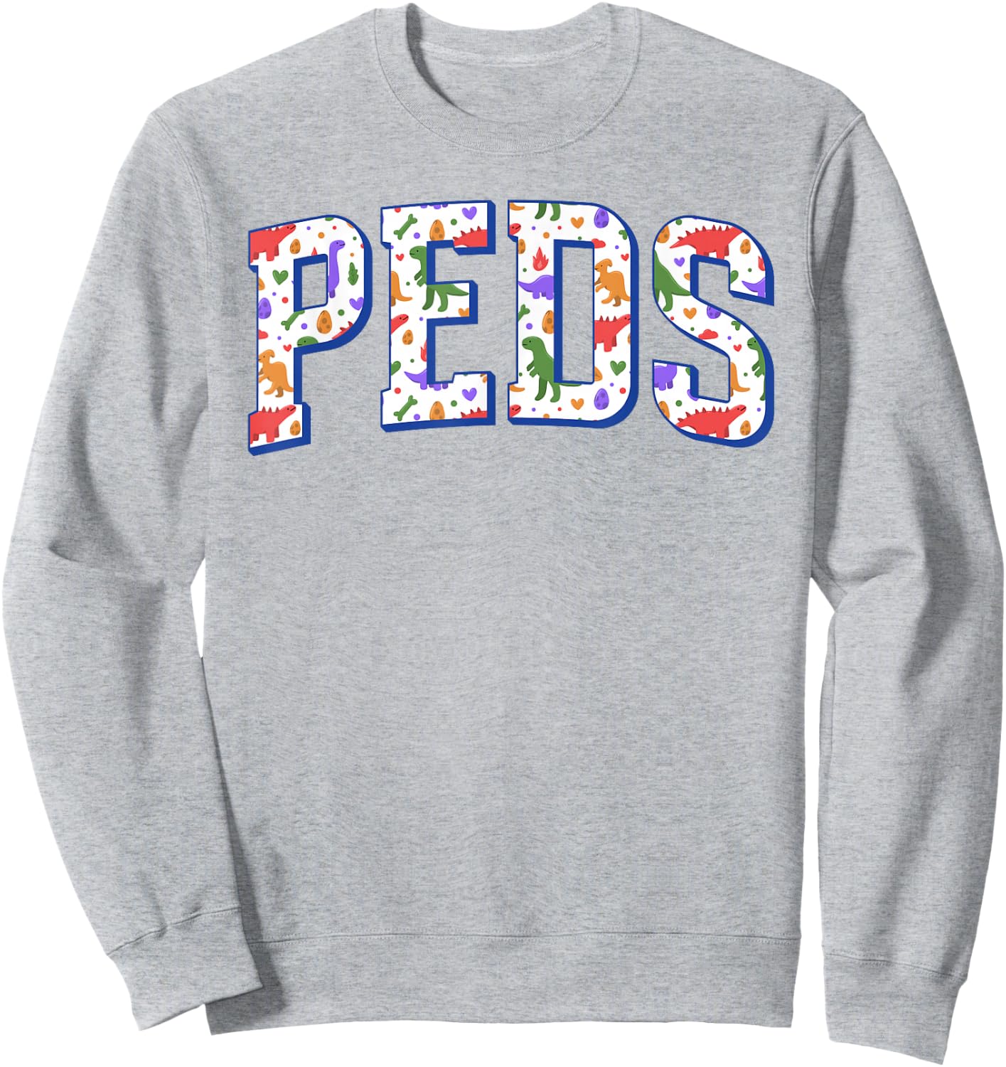 Cute Dinosaurs Pediatric Nurses PEDS Pediatrician Doctor Sweatshirt - Sweatshirt | Ash
