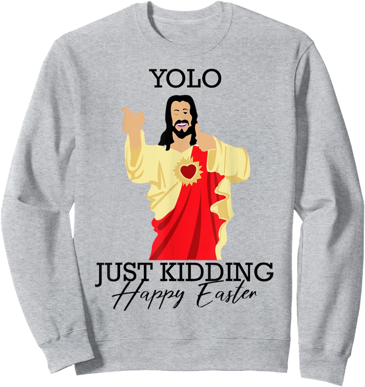 Yolo Just Kidding Happy Easter Funny Jesus Shirt Sweatshirt - Sweatshirt | Ash