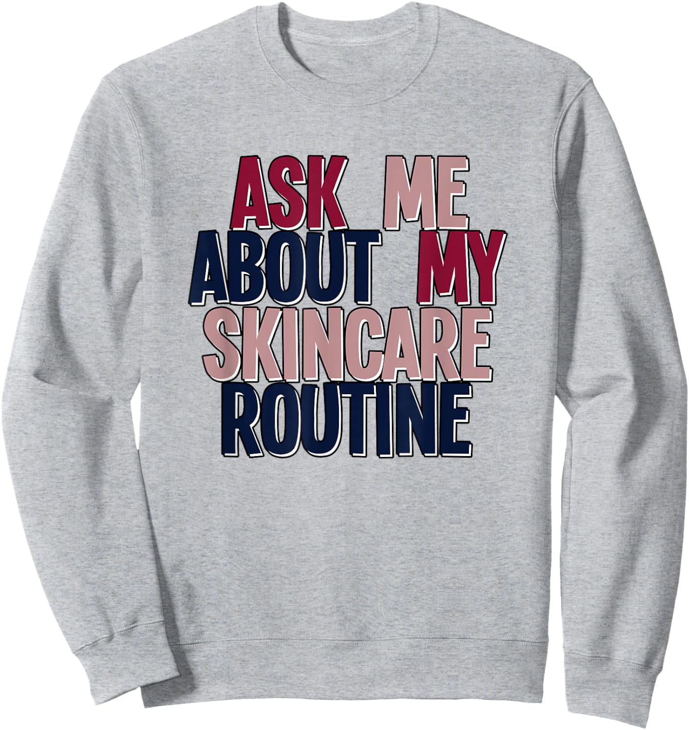 Ask Me About My Skincare Routine Skin Care Esthetician Sweatshirt - Sweatshirt | Ash