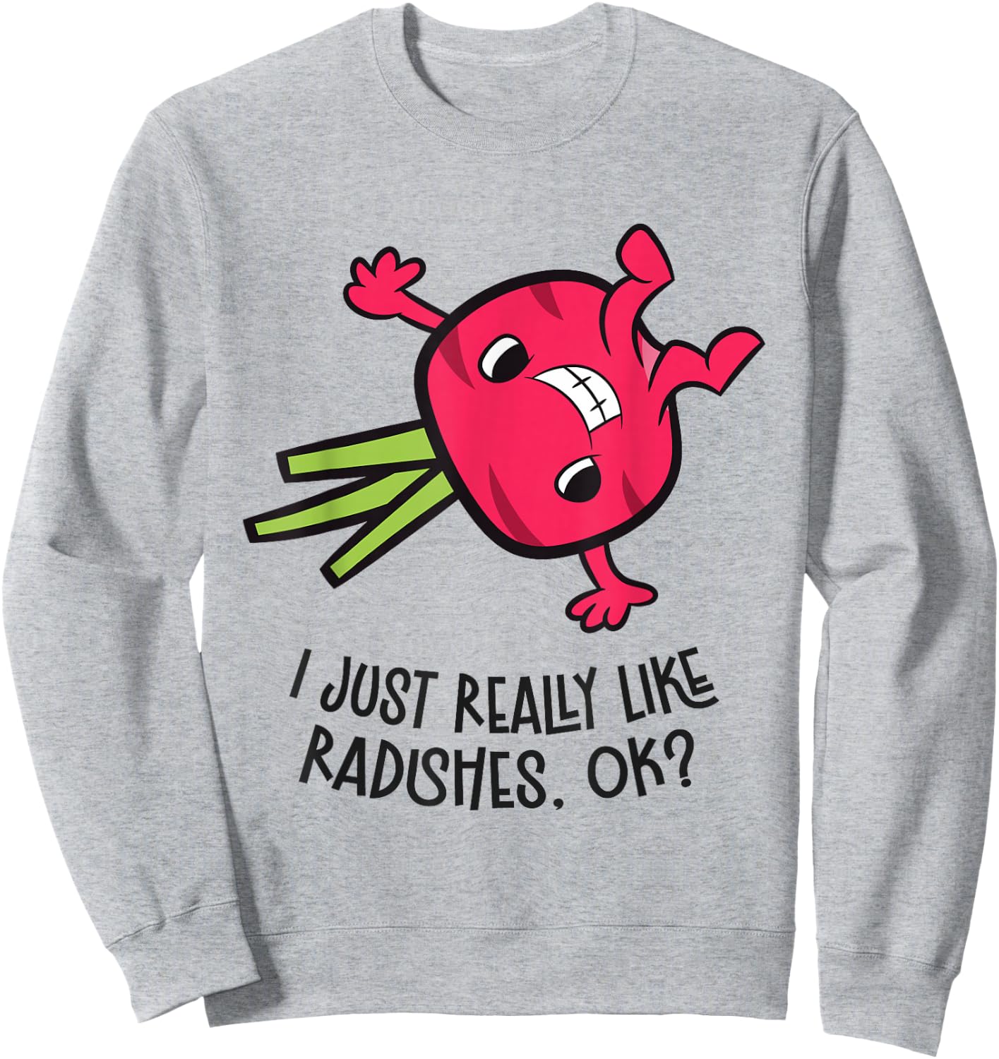 I Just Really Like Radishes, Ok? Funny Radish Sweatshirt - Sweatshirt | Ash