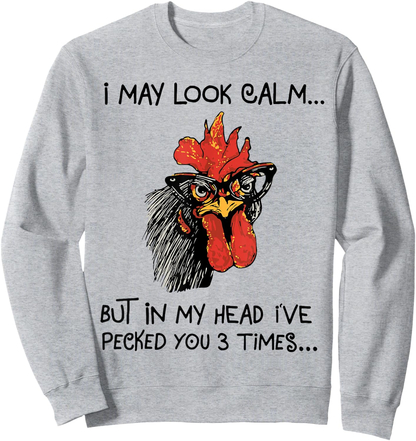 I may look calm, but in my head I've pecked you 3 times Sweatshirt - Sweatshirt | Ash