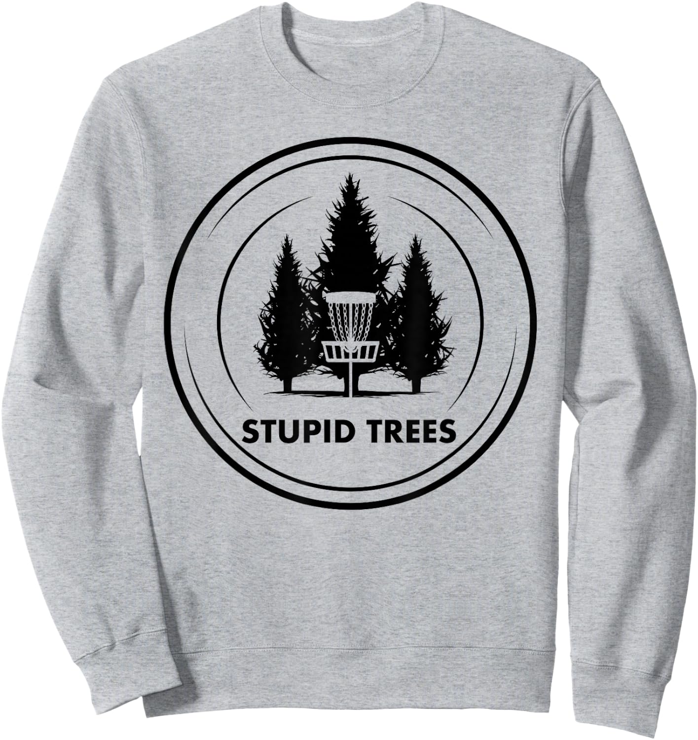 Stupid Trees Disc Golf Frisbee Golf Funny Humor Graphic Sweatshirt - Sweatshirt | Ash