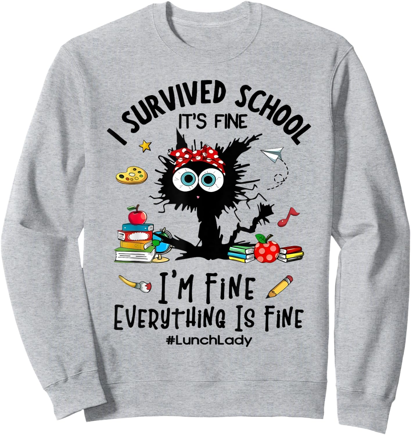 Cat I Survived School It's Fine I'm Fine Lunch Lady Sweatshirt - Sweatshirt | Ash