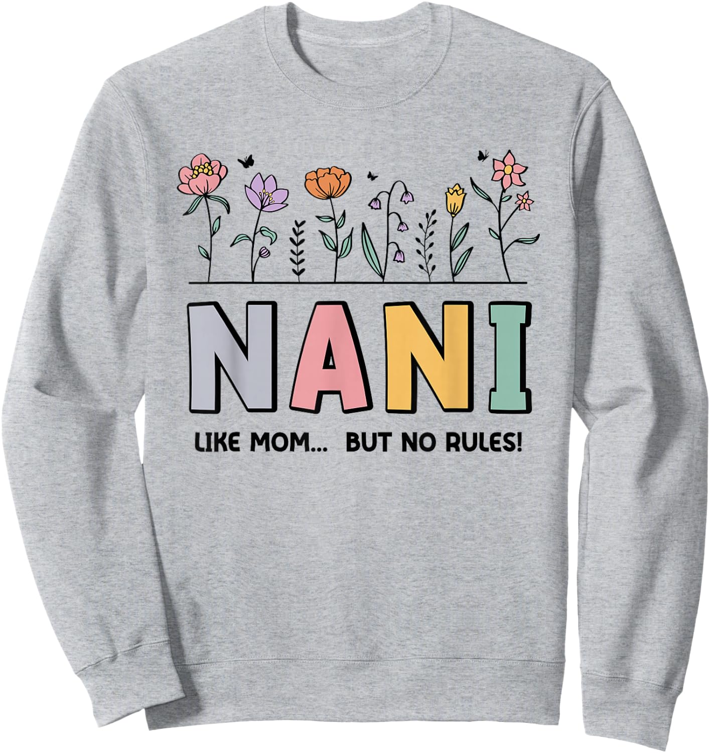 Nani Like Mom... But No Rules Sweatshirt - Sweatshirt | Ash