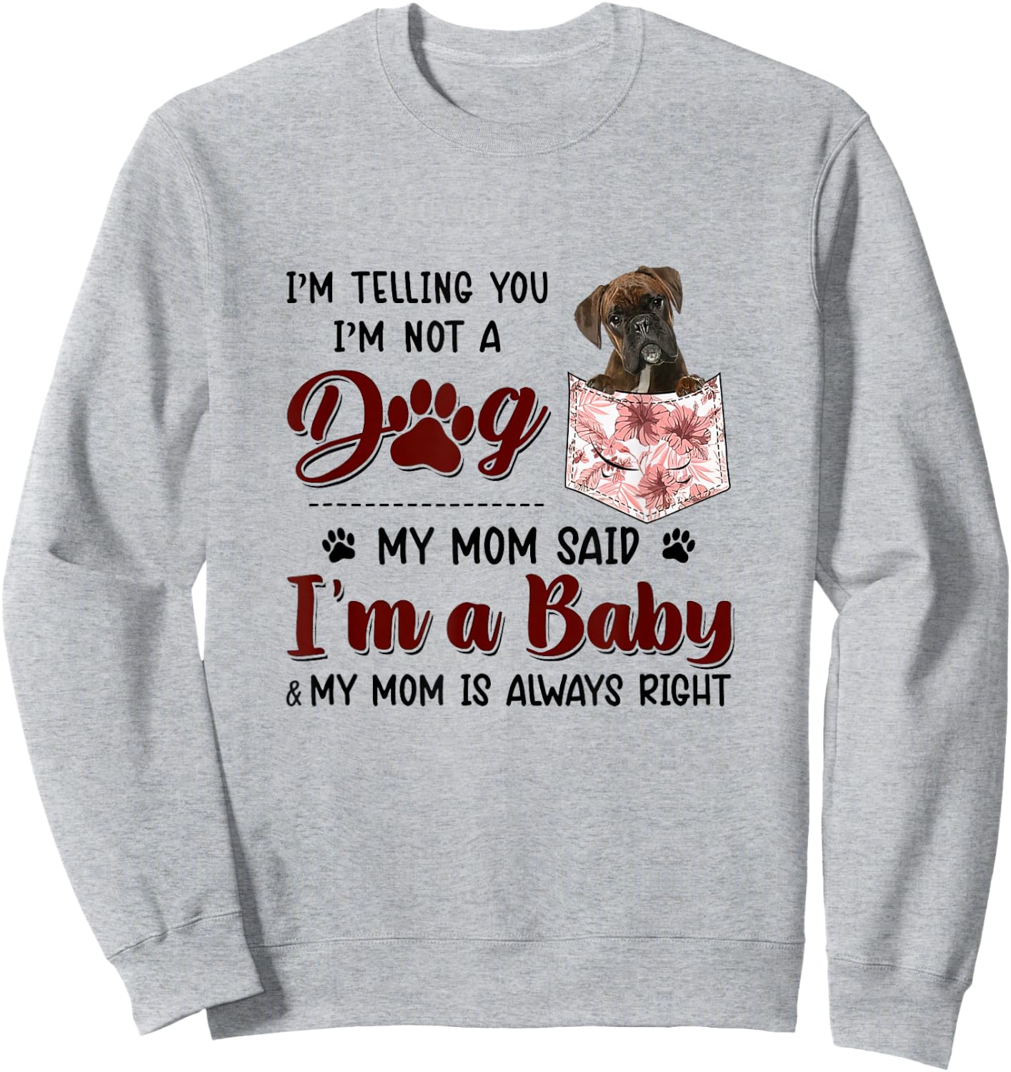 I'm Telling You I'm Not A Dog My Mom Said Boxer Women Sweatshirt - Sweatshirt | Ash