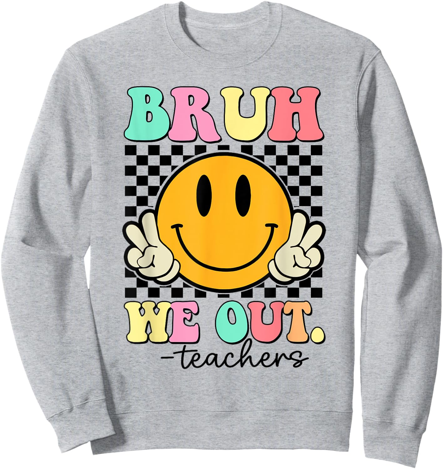 Bruh We Out Teachers End Of School Year Teacher Summer Women Girls Kids Sweatshirt - Sweatshirt | Ash