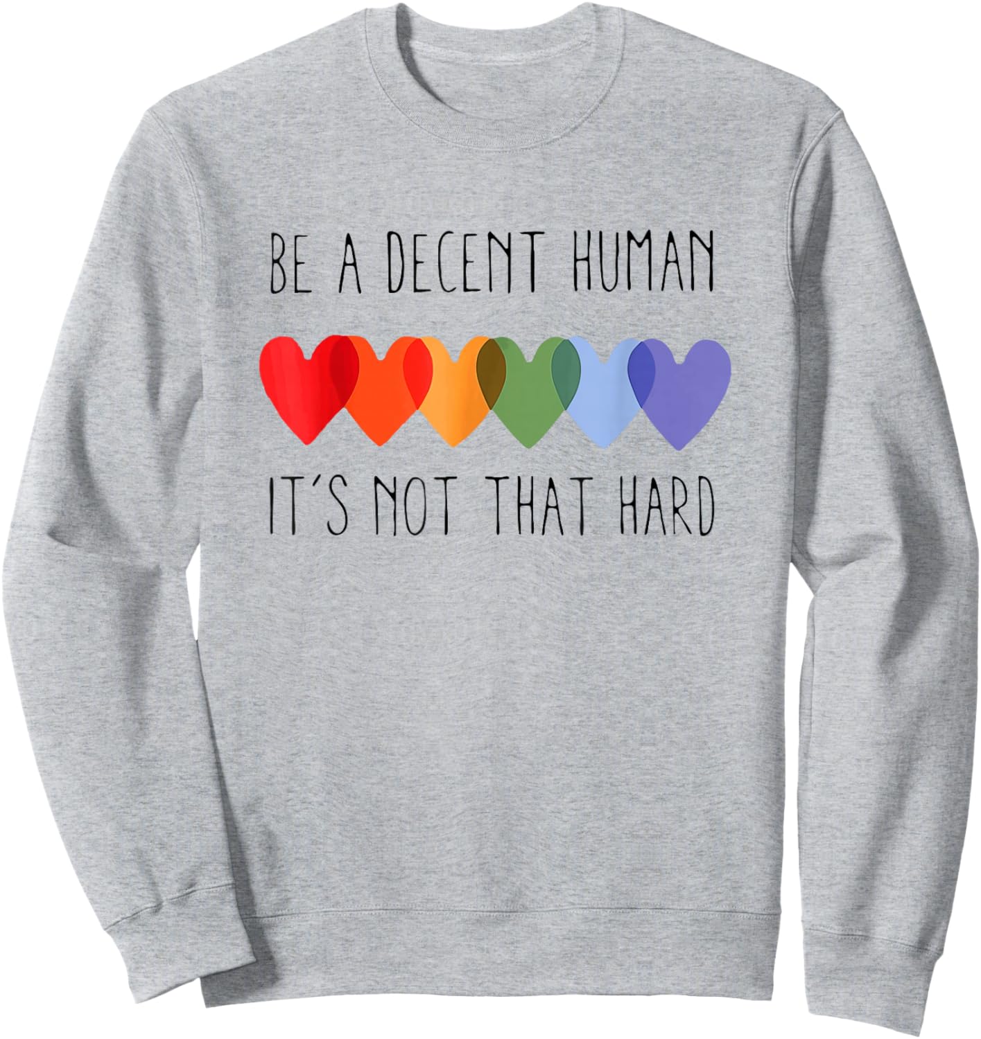Be A Decent Human It’s Not That Hard Pride Month Heart LGBTQ Sweatshirt - Sweatshirt | Ash
