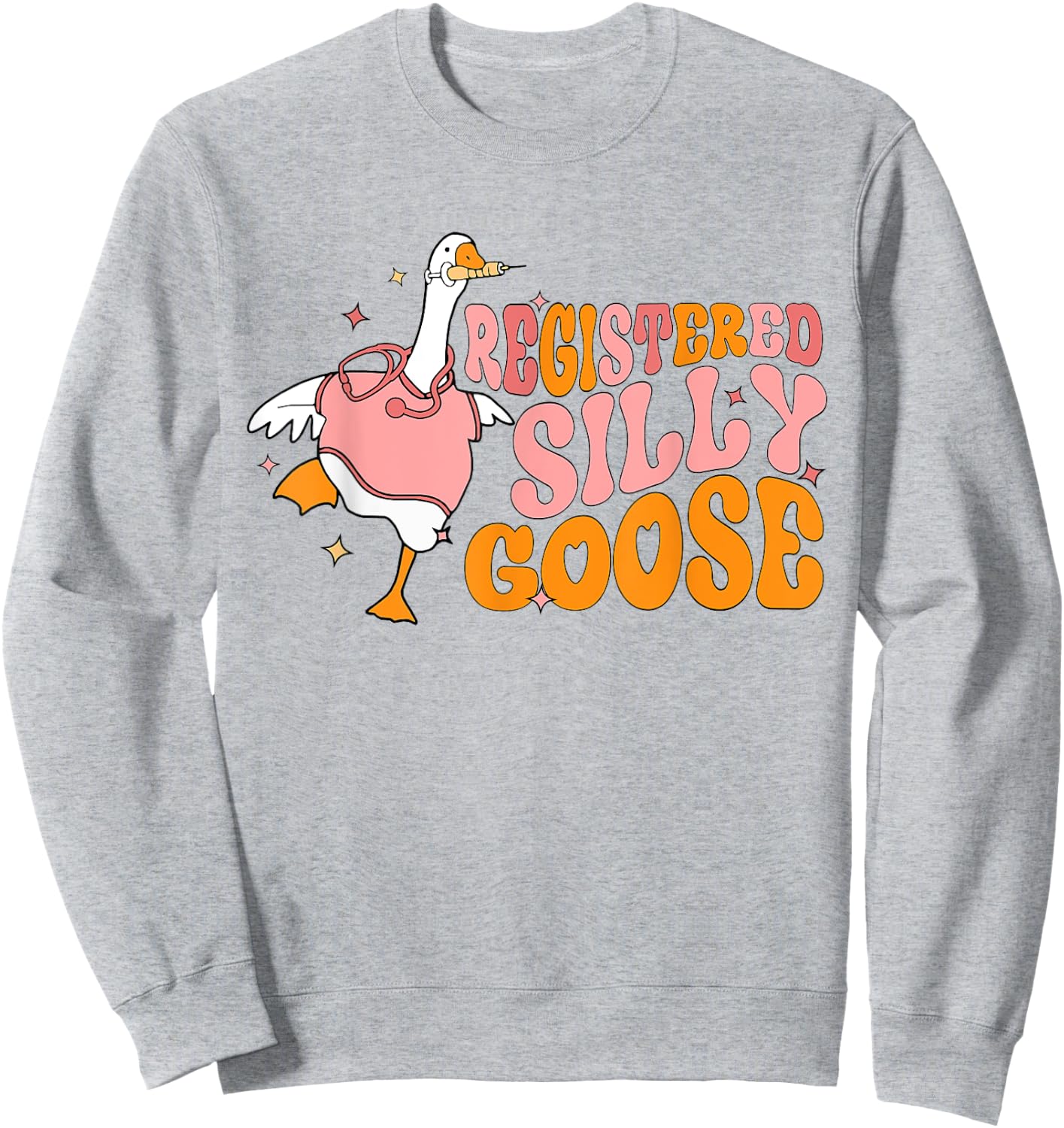 Registered Silly Goose Nurse Funny RN Nursing Student Sweatshirt - Sweatshirt | Ash