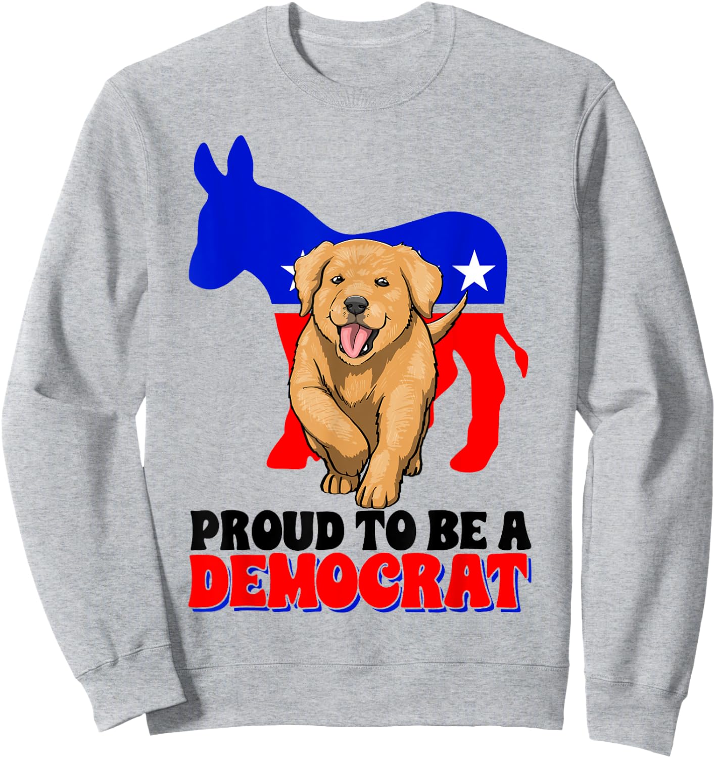 Proud To Be A Democrat Dog Puppy USA America Donkey Politics Sweatshirt - Sweatshirt | Ash