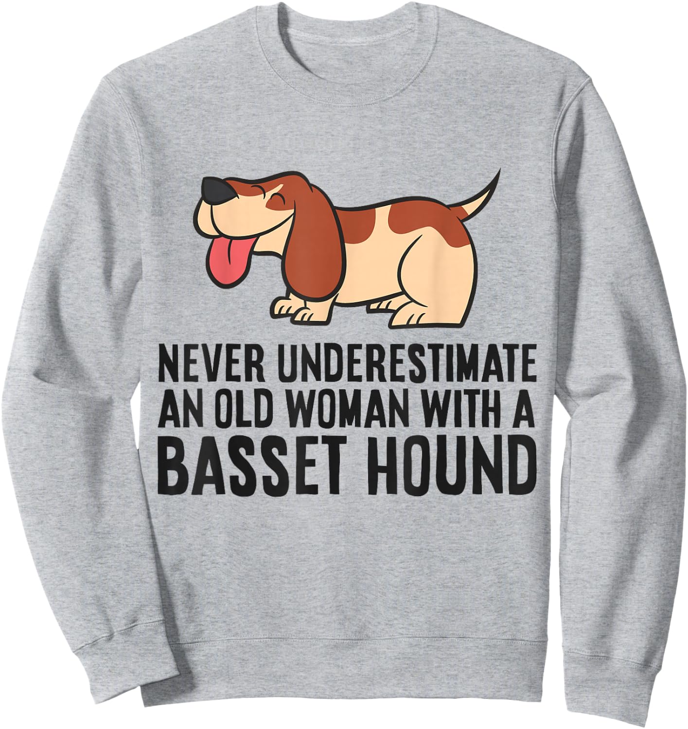 Never Underestimate An Old Woman With A Basset Hound Sweatshirt - Sweatshirt | Ash