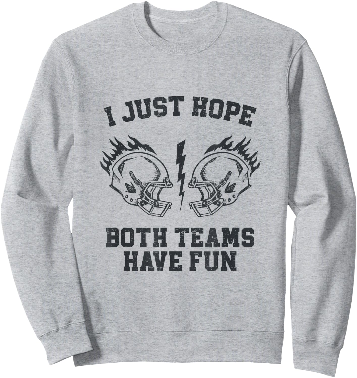 I Just Hope Both Teams Have Fun Sweatshirt - Sweatshirt | Ash