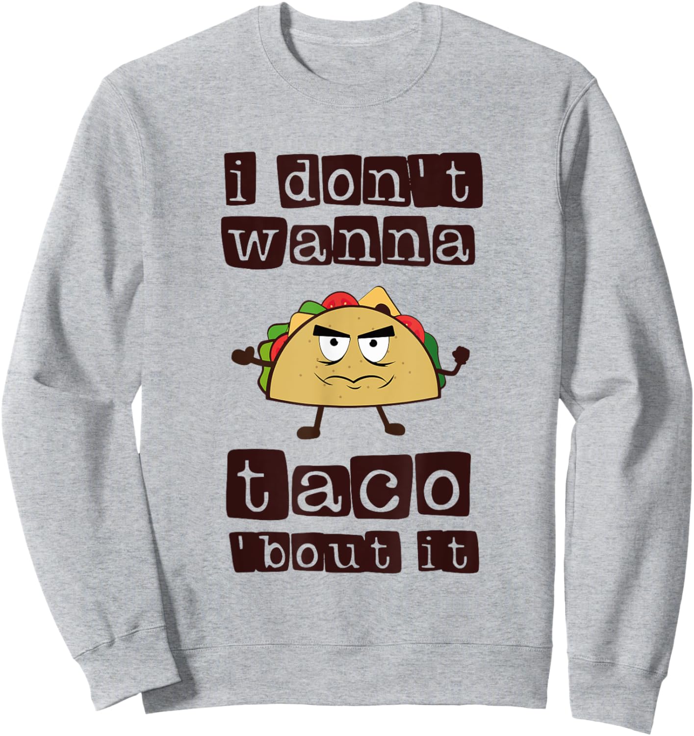 I don't wanna Taco-Bout it Funny Taco Tuesday Sweatshirt - Sweatshirt | Ash