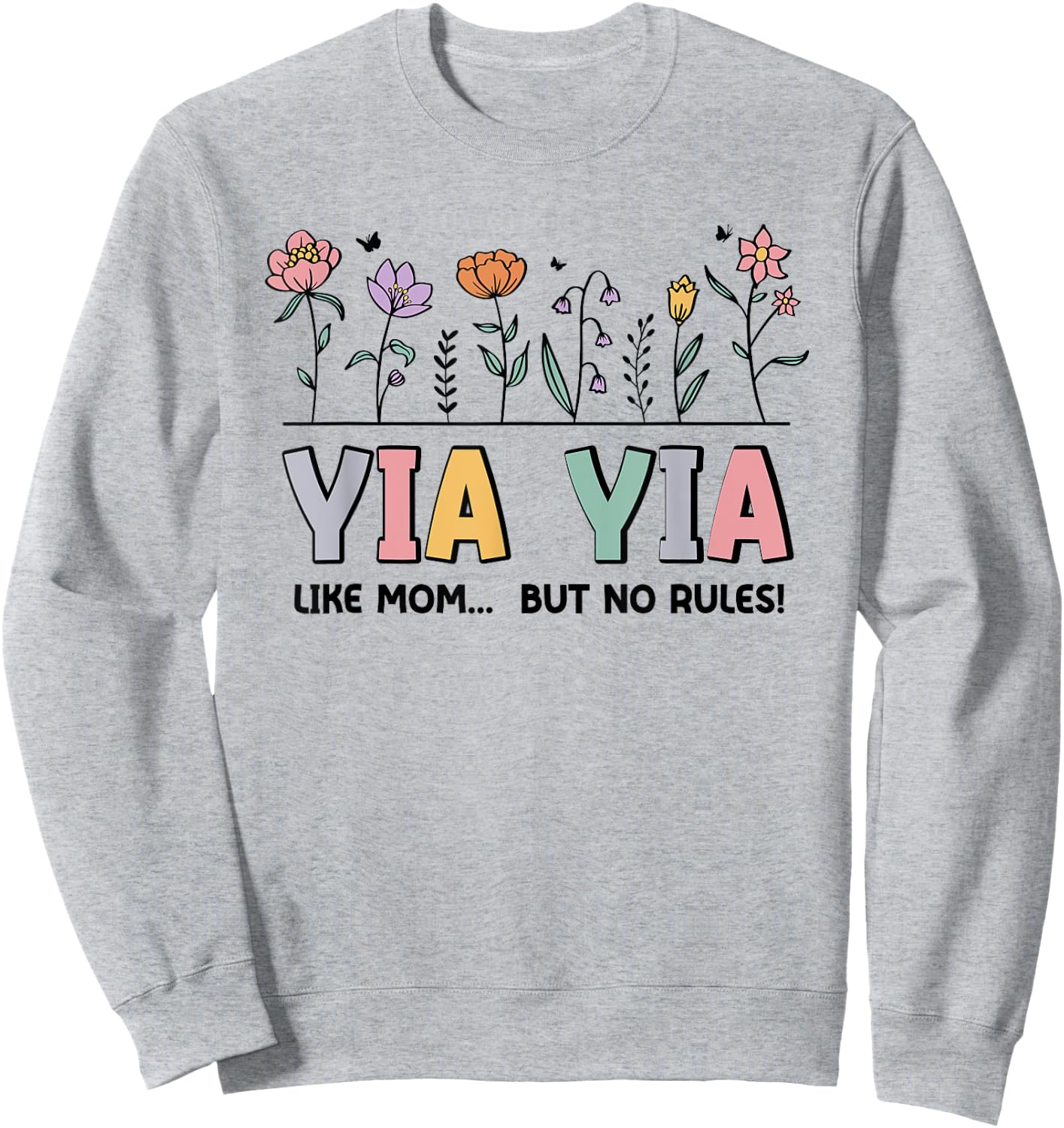 Yia Yia Like Mom... But No Rules Sweatshirt - Sweatshirt | Ash
