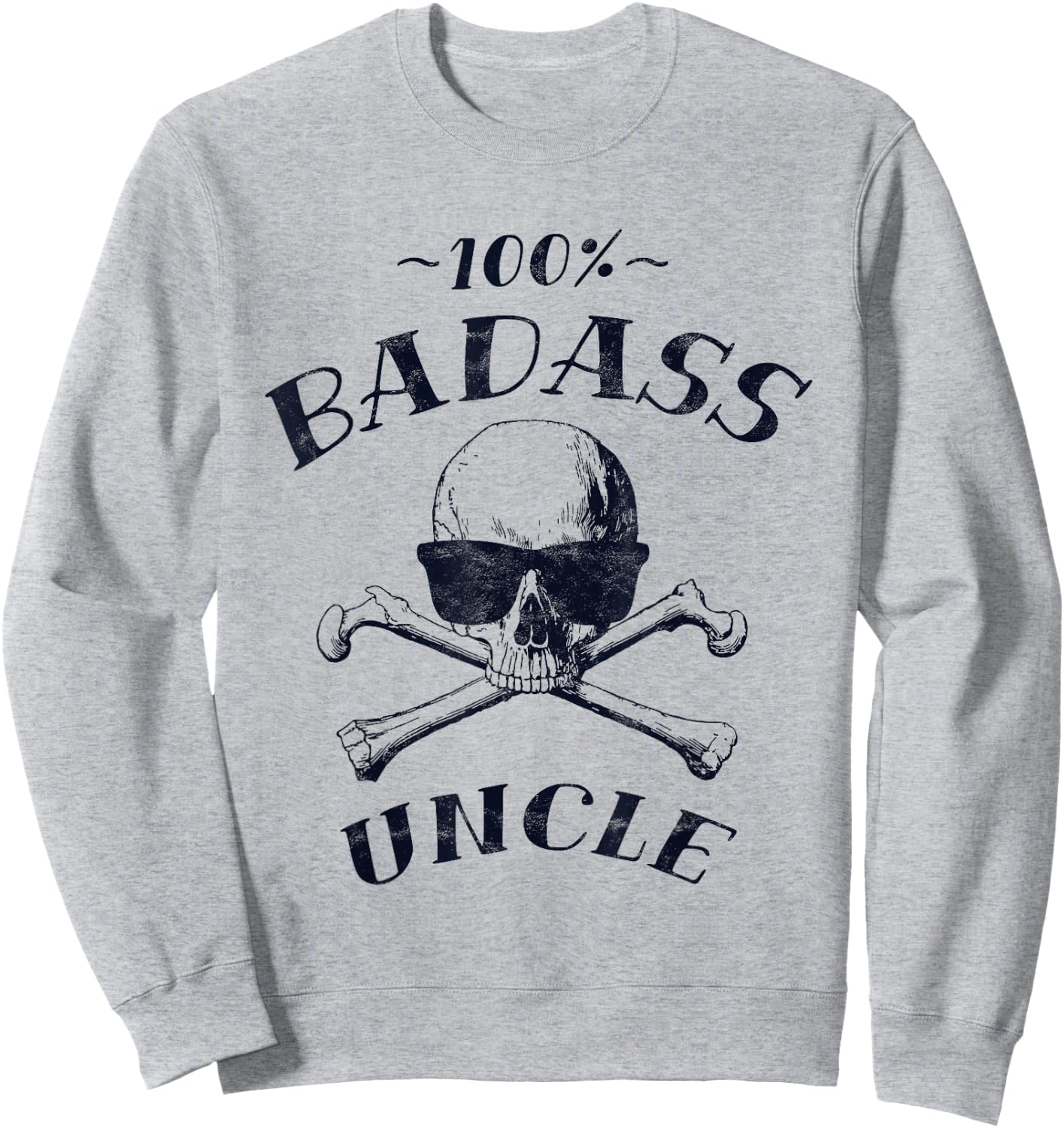 100% Badass Uncle Funny Uncle Gift Sweatshirt - Sweatshirt | Ash