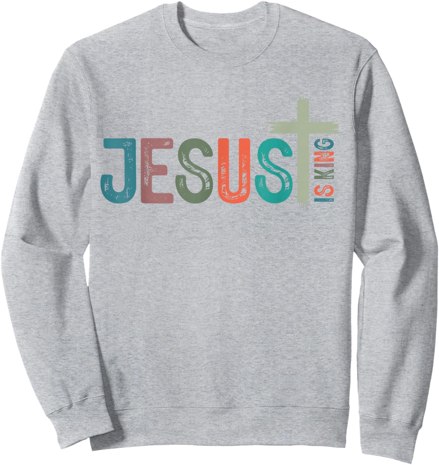Jesus is King Christian Cross Retro God Loves You Religious Sweatshirt - Sweatshirt | Ash