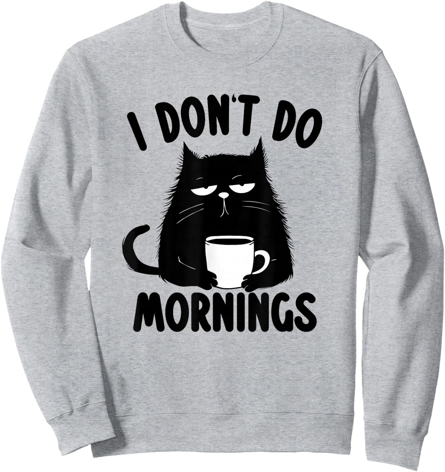 I Don't Do Mornings Cat Sweatshirt - Sweatshirt | Ash