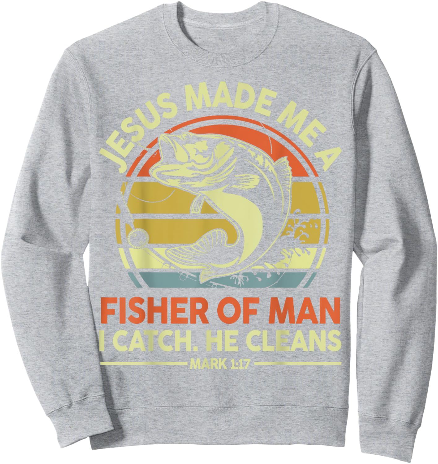 Christian Fishing Jesus Made Me Fisher Of Man Funny Bass Dad Sweatshirt - Sweatshirt | Ash