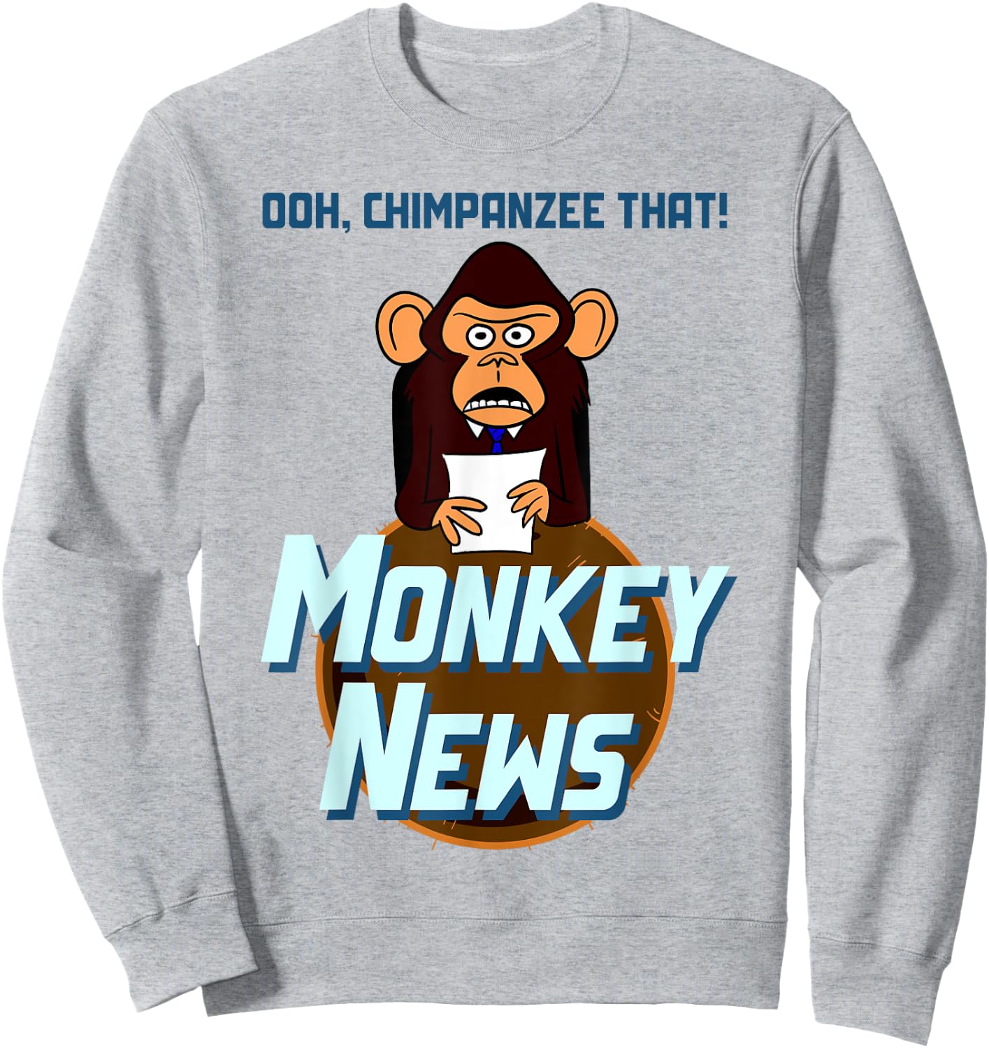 Ohh Chimpanzee That - Monkey News Sweatshirt - Sweatshirt | Ash