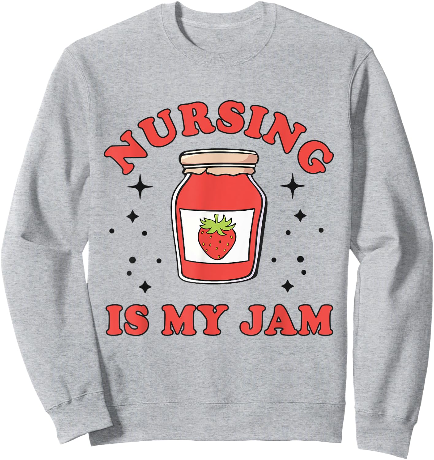 Nurse Nursing Is My Jam Graduation RN Nurse Practitioner Sweatshirt - Sweatshirt | Ash