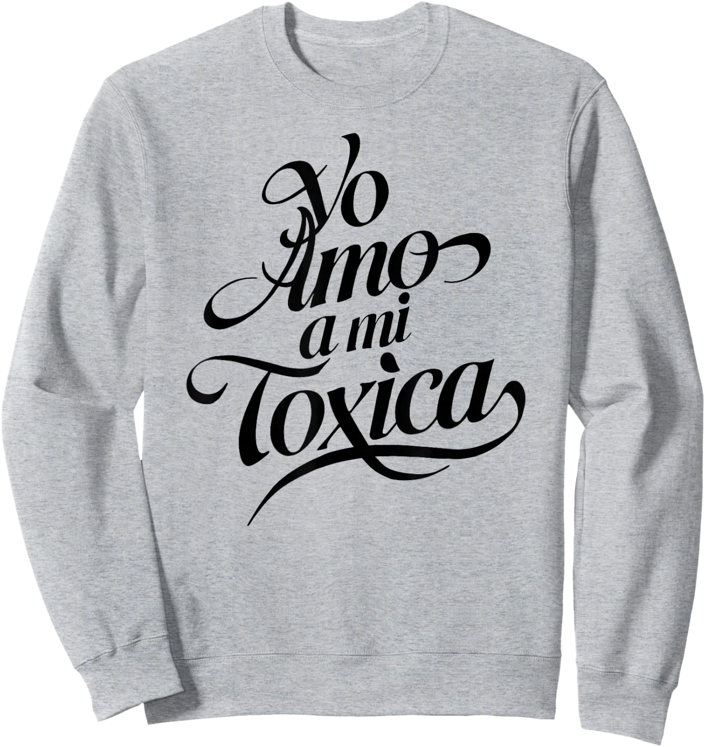 Yo Amo A Mi Toxica Latina Mexicana Funny Spanish Novia Girl Sweatshirt - Sweatshirt | Ash
