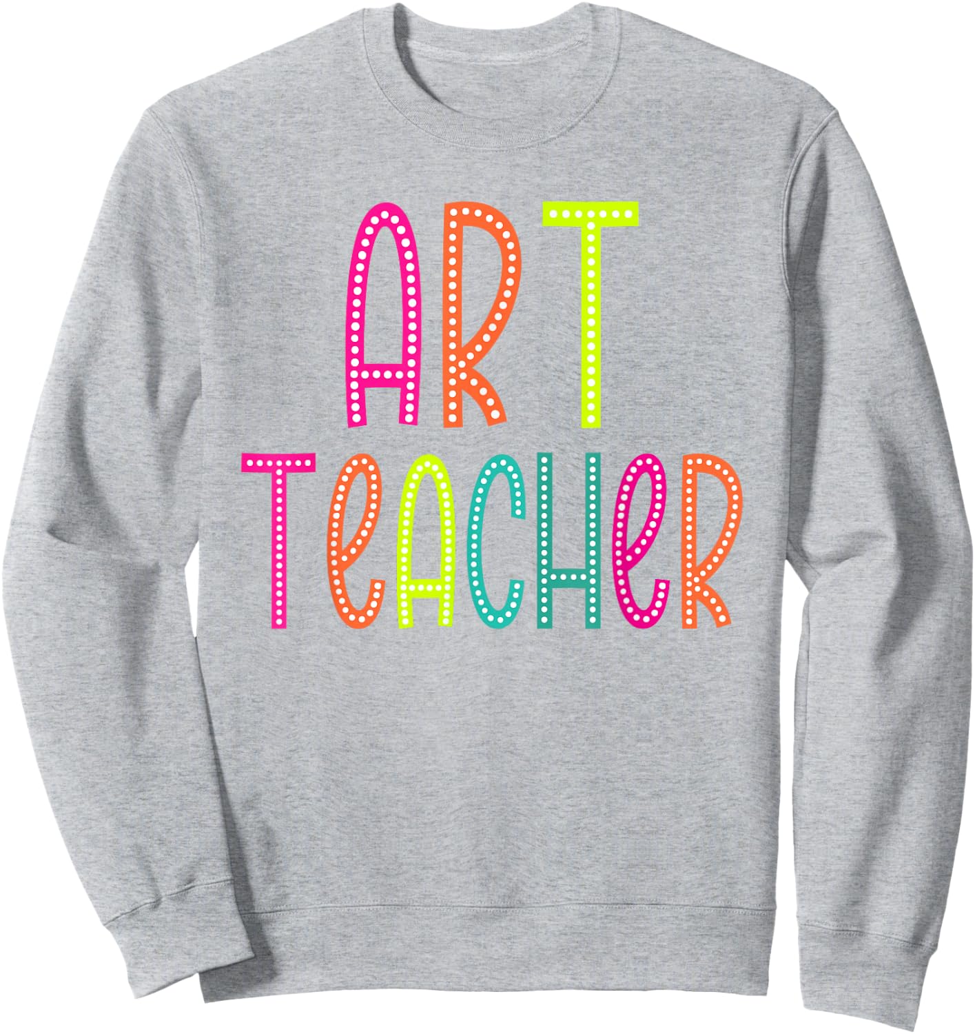 Art Teacher appreciation Week back to school Women Men Sweatshirt - Sweatshirt | Ash