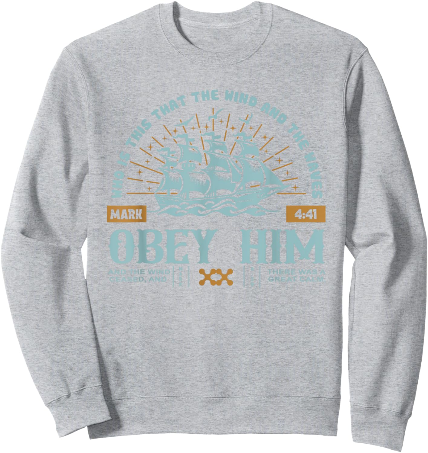 Christian Who Is This That the Wind and the Waves Obey Him Sweatshirt - Sweatshirt | Ash