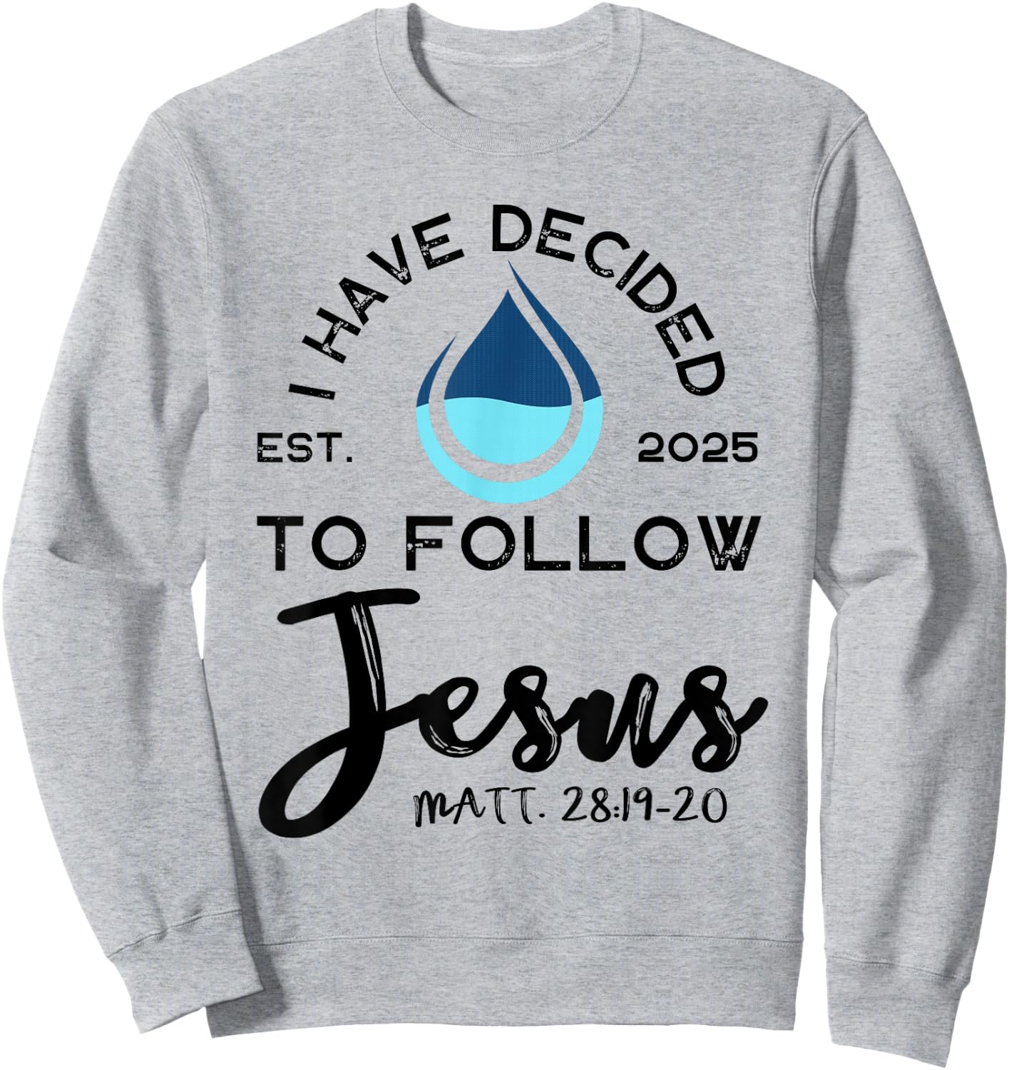 I Have Decided To Follow Jesus Established 2025 White Sweatshirt - Sweatshirt | Ash