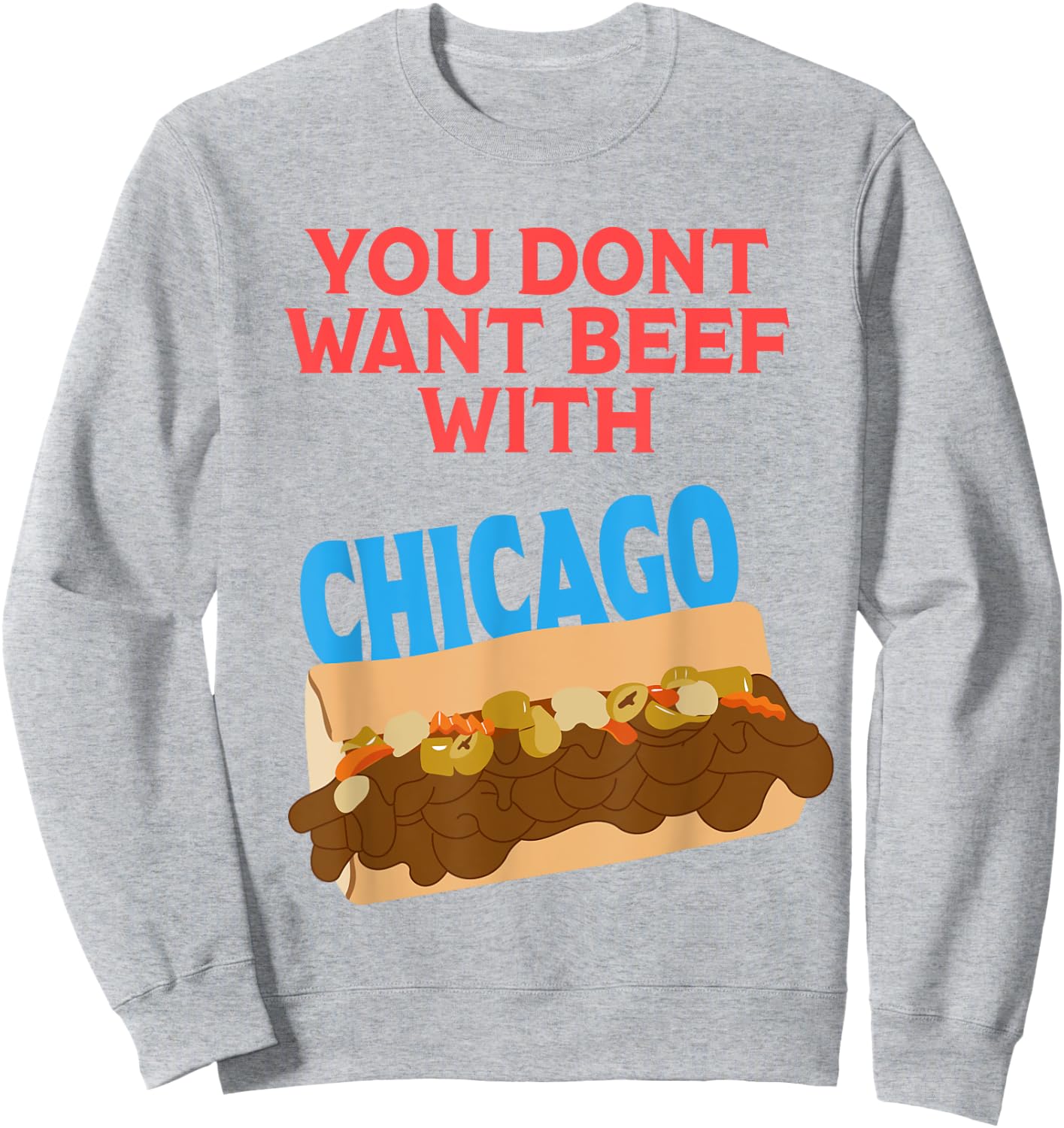 You Don't Want Beef With Chicago - Funny Italian Beef Pride Sweatshirt - Sweatshirt | Ash