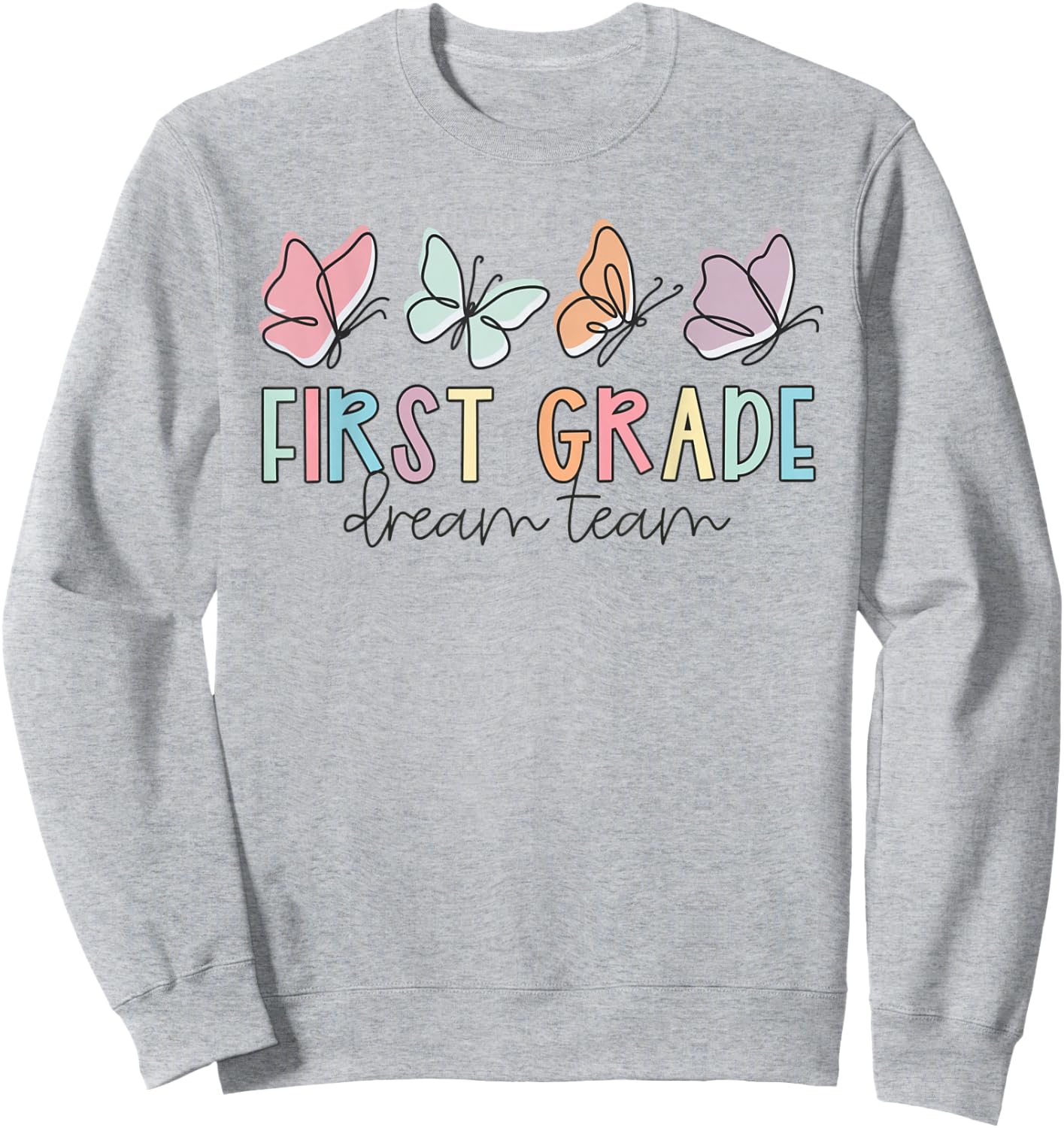 First Grade Dream Team Butterfly Back to School Teacher Life Women Kids Sweatshirt - Sweatshirt | Ash