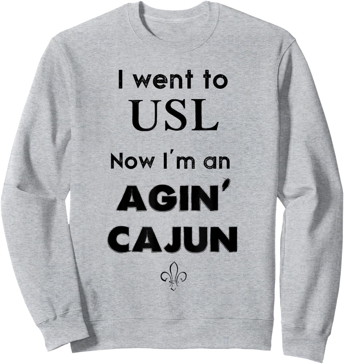 Agin' Cajun - Lafayette, Louisiana Sweatshirt - Sweatshirt | Ash