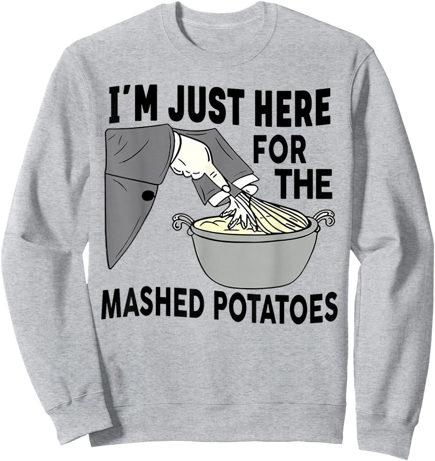 I'm Just Here For The Mashed Potatoes Sweatshirt - Sweatshirt | Ash