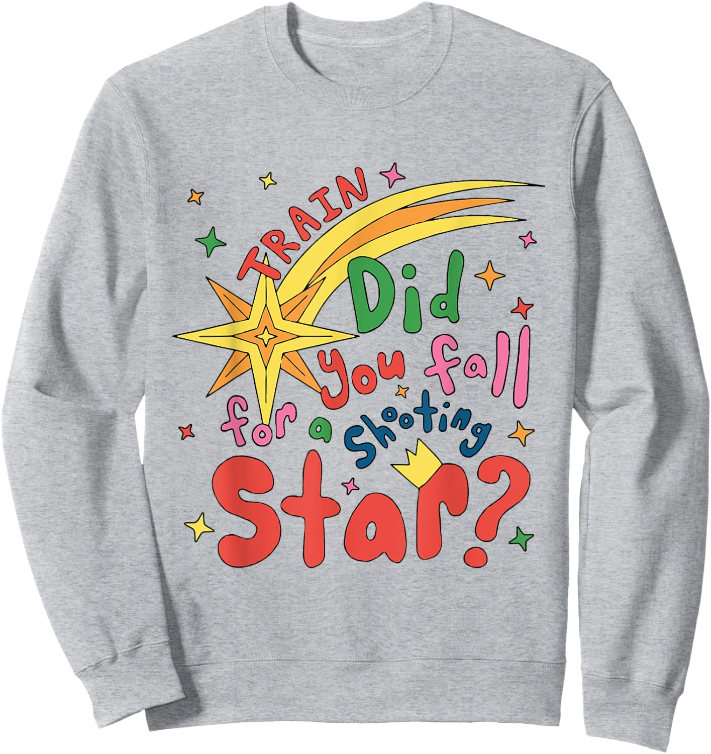 Train Did For You Fall Shooting Star Saying Sweatshirt - Sweatshirt | Ash