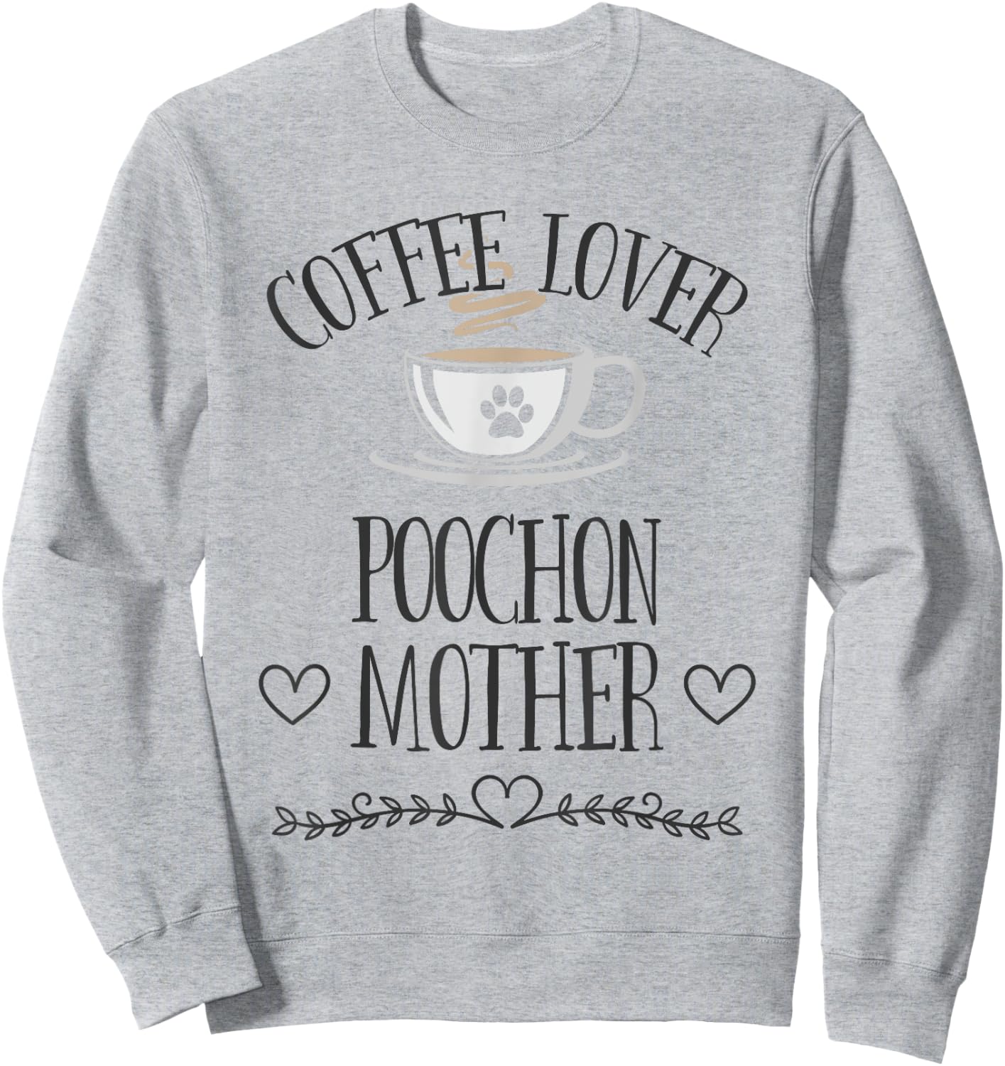 Poochon Mom Dog & Coffee Lover Gift Funny Slogan Pun Gift Sweatshirt - Sweatshirt | Ash