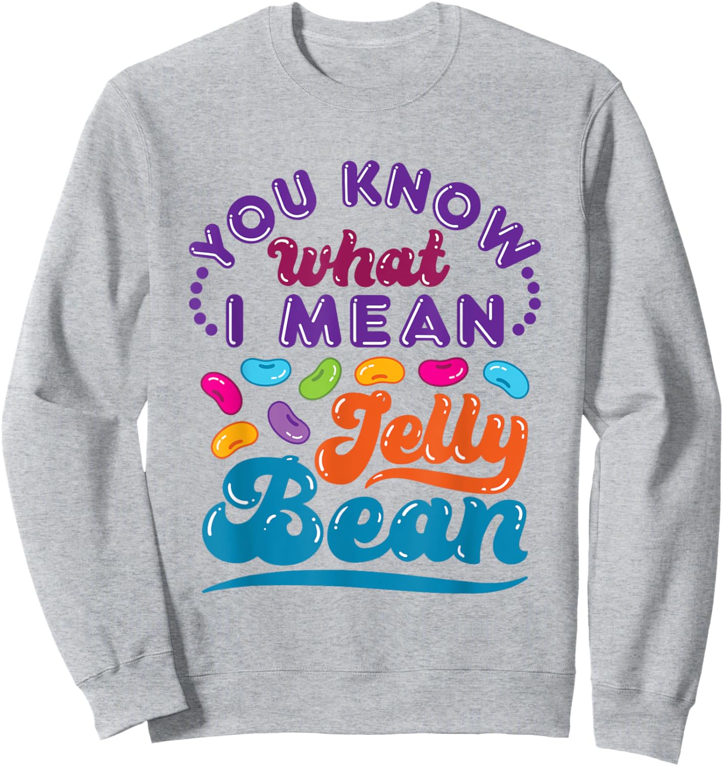 You Know What I Mean Jelly Bean Sweets Lover Retro Saying Sweatshirt - Sweatshirt | Ash