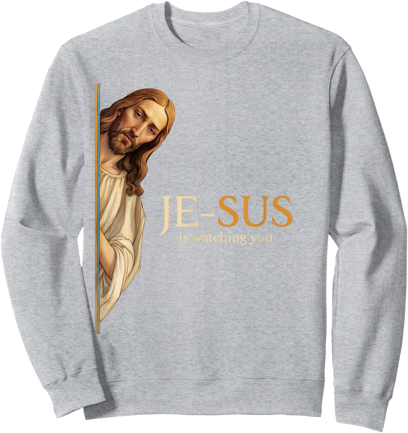 Spiritual watchful Jesus Jesus is watching you Sweatshirt - Sweatshirt | Ash