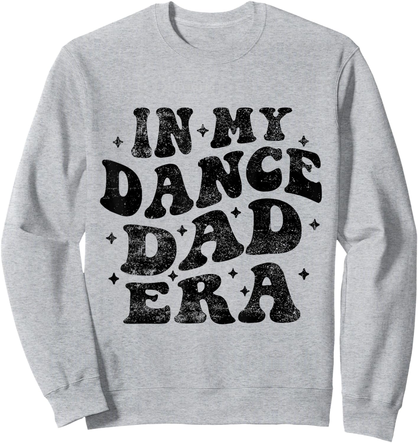 In My Dance Dad Era Funny Dance Dad Fathers Day Sweatshirt - Sweatshirt | Ash