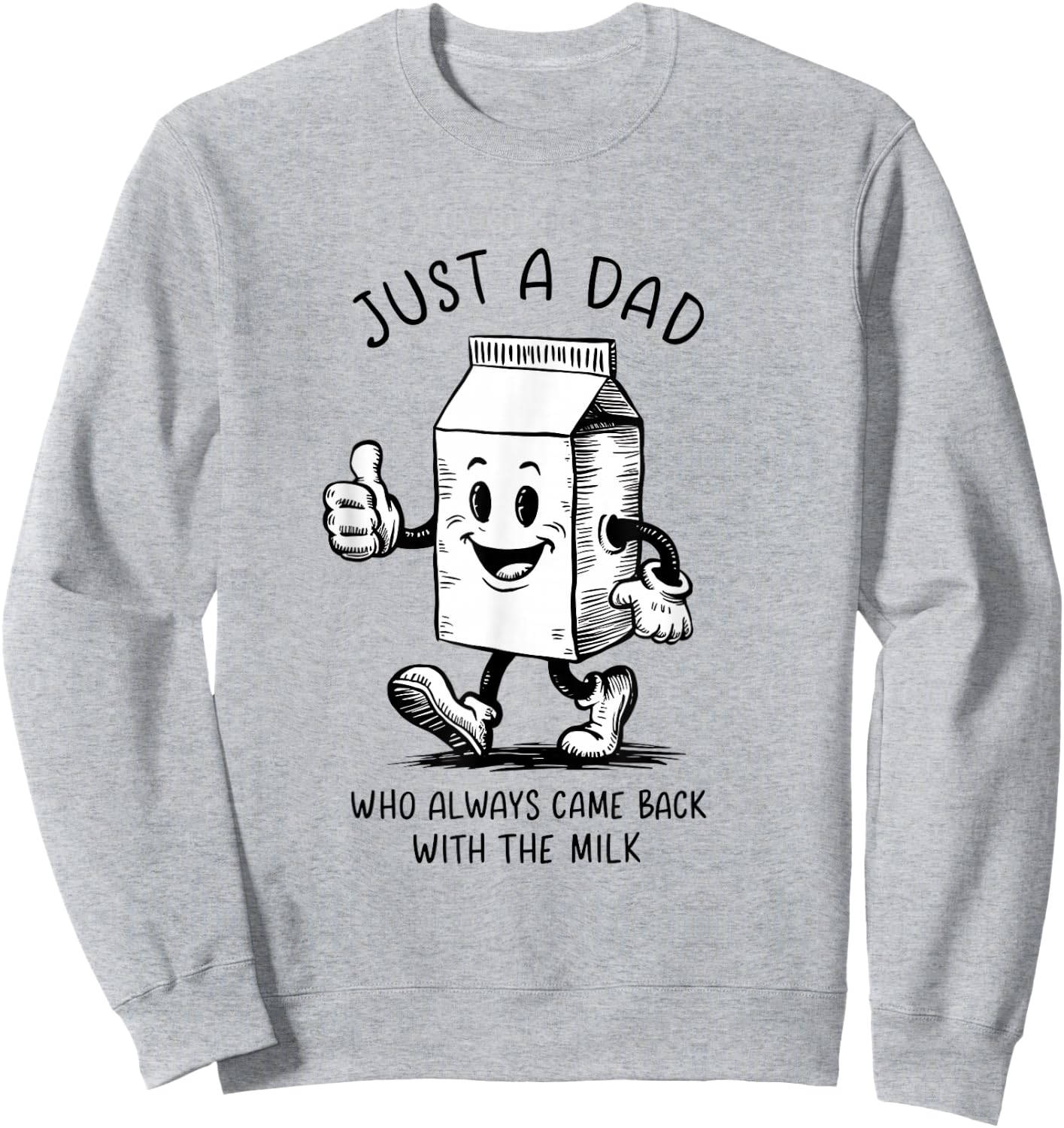 Just a Dad Who Always Came Back with the Milk Fathers Day Sweatshirt - Sweatshirt | Ash