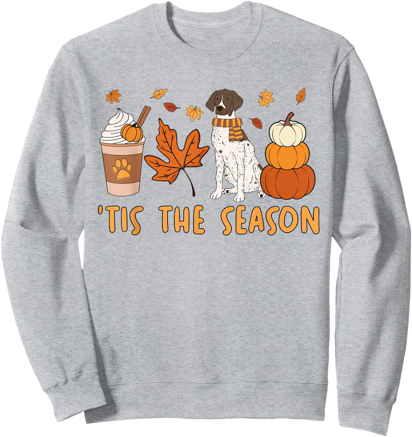 Tis The Season German Shorthaired Pointer Dog Fall Pumpkin Sweatshirt - Sweatshirt | Ash