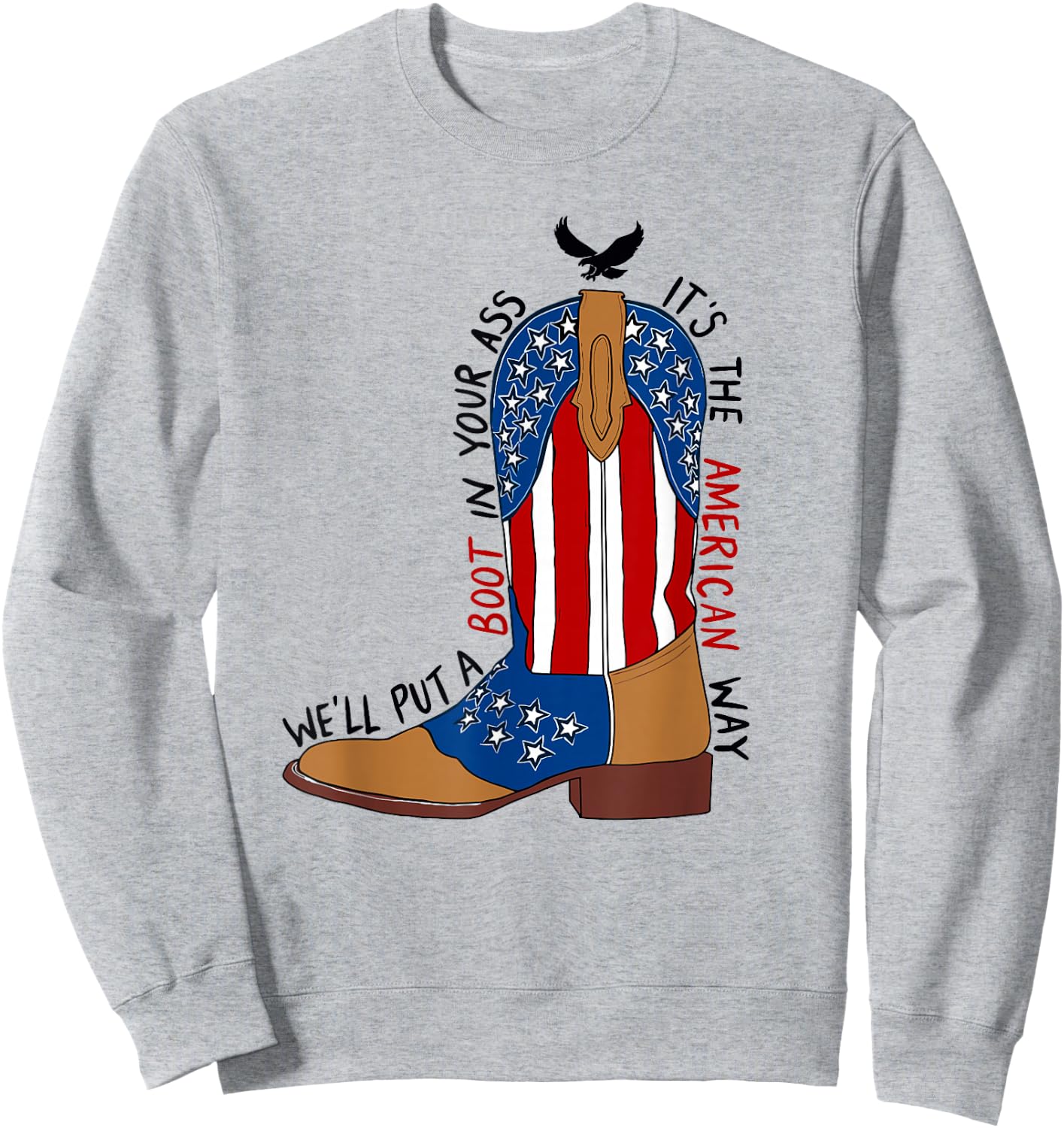 We'll Put A Boot in Your Ass Western Cowgirl 4th of July Sweatshirt - Sweatshirt | Ash