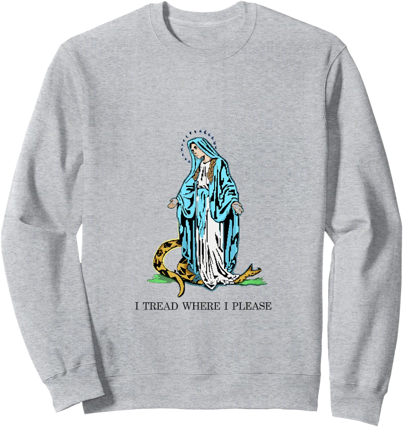 I Tread where I please - Blessed Mother Mary Stomping Snake Sweatshirt - Sweatshirt | Ash
