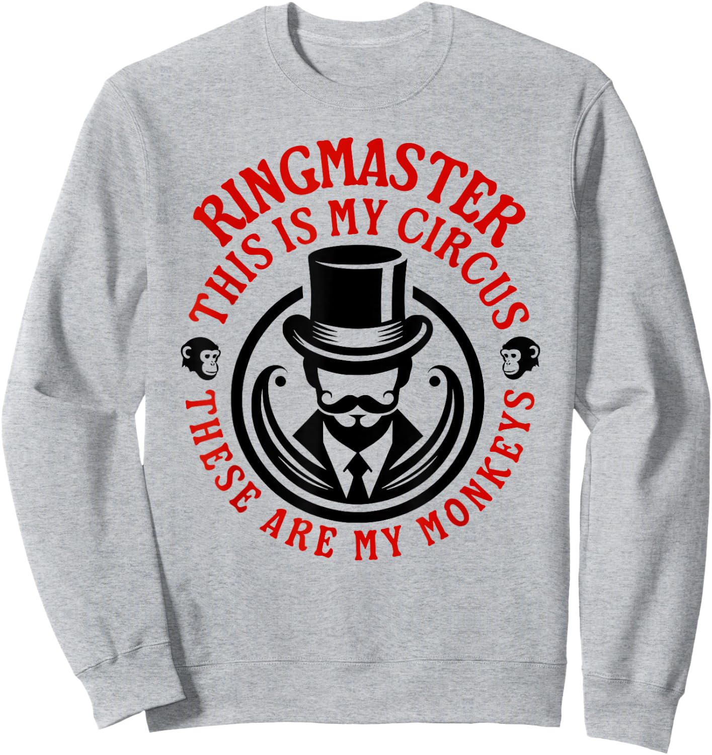 This is my Circus, These are my Monkeys - Ringmaster Sweatshirt - Sweatshirt | Ash