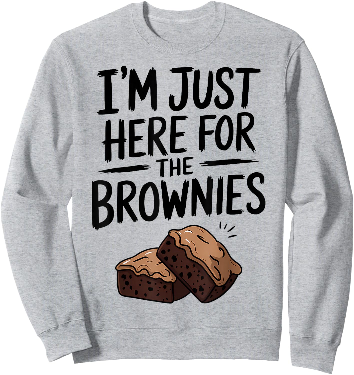 I'm Just Here For The Brownies Sweatshirt - Sweatshirt | Ash