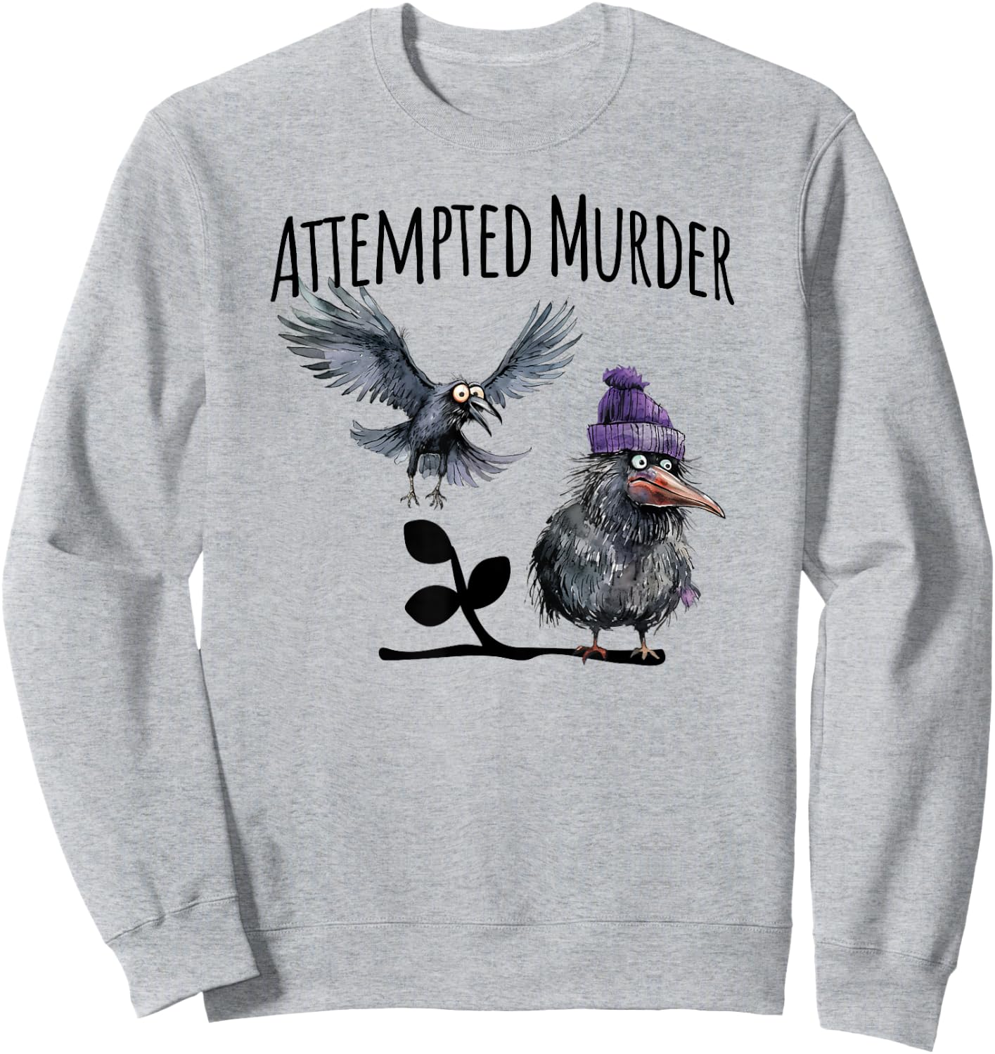 Attempted Murder funny crow visual pun design Sweatshirt - Sweatshirt | Ash