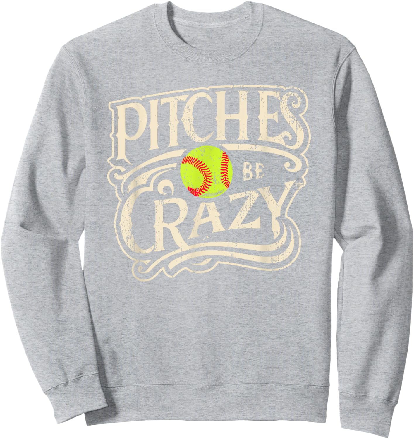 Pitches Be Crazy Softball Pitcher Sweatshirt - Sweatshirt | Ash